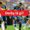 Derby là gì? Ý nghĩa sâu sắc của Derby trong bóng đá