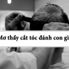 Giải mã giấc mơ thấy cắt tóc đánh con gì? Tìm hiểu ý nghĩa của giấc mơ