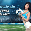 Hoàn Trả Không Giới Hạn Mỗi Ngày Tất Cả Sản Phẩm Tại Fun88