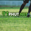 91Phut.net – Trang web soi kèo nhà cái bóng đá trực tuyến chuẩn nhất