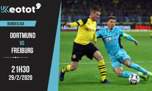 Soi kèo Borussia Dortmund vs Freiburg lúc 21h30 ngày 29/2/2020