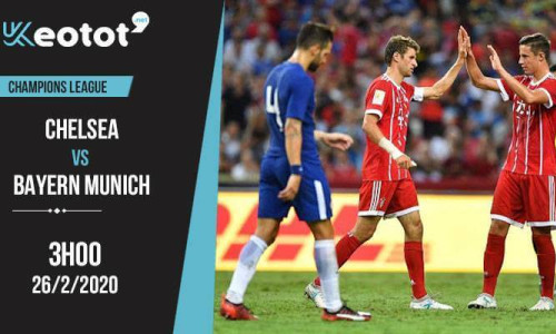 Soi kèo Chelsea vs Bayern Munich lúc 3h ngày 26/2/2020