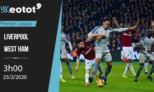 Soi kèo Liverpool vs West Ham lúc 3h ngày 25/2/2020