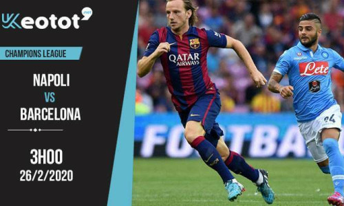 Soi kèo Napoli vs Barcelona lúc 3h ngày 26/2/2020