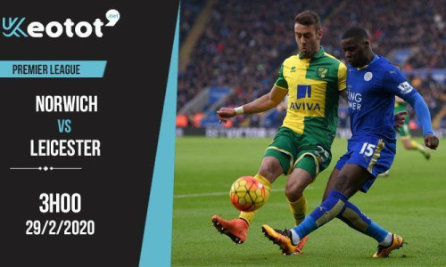 Soi kèo Norwich City vs Leicester City lúc 3h ngày 29/2/2020