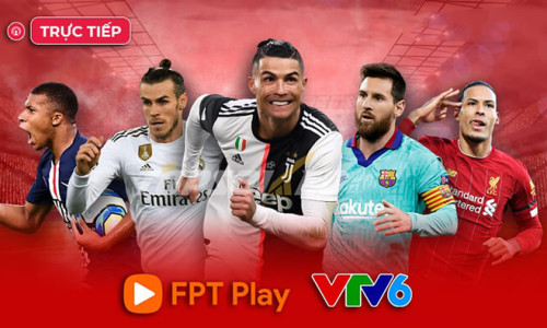 FPT Play trực tiếp bóng đá – Kênh truyền hình chất lượng HD