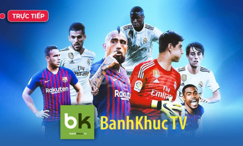 Banhkhuc TV – Trực tiếp bóng đá hôm nay uy tín, chất lượng