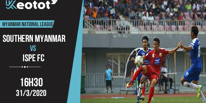 Soi kèo Southern Myanmar United vs Ispe FC lúc 16h30 ngày 31/3/2020