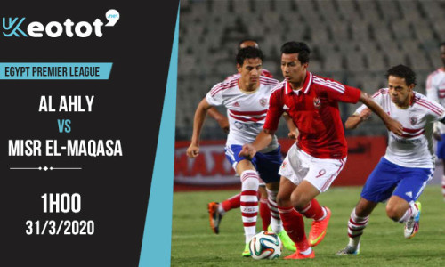 Soi kèo Al Ahly vs Misr El-Maqasa lúc 1h ngày 31/3/2020