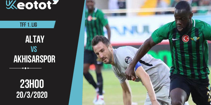 Soi kèo Altay vs Akhisarspor lúc 23h ngày 20/3/2020