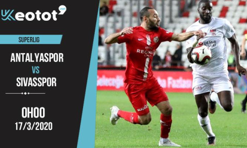 Soi kèo Antalyaspor vs Sivasspor lúc 0h ngày 17/3/2020
