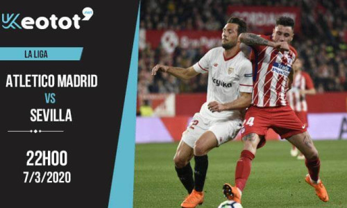 Soi kèo Atletico Madrid vs Sevilla lúc 22h ngày 7/3/2020