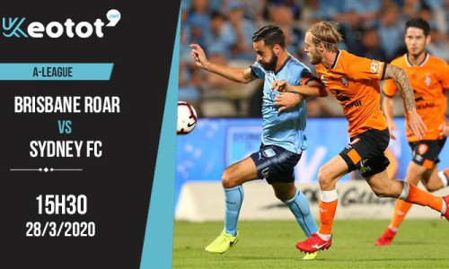 Soi kèo Brisbane Roar FC vs Sydney FC lúc 15h30 ngày 28/3/2020