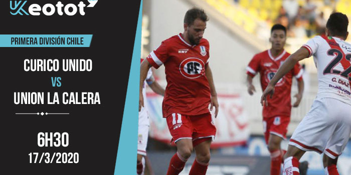 Soi kèo Curico Unido vs Union La Calera lúc 6h30 ngày 17/3/2020