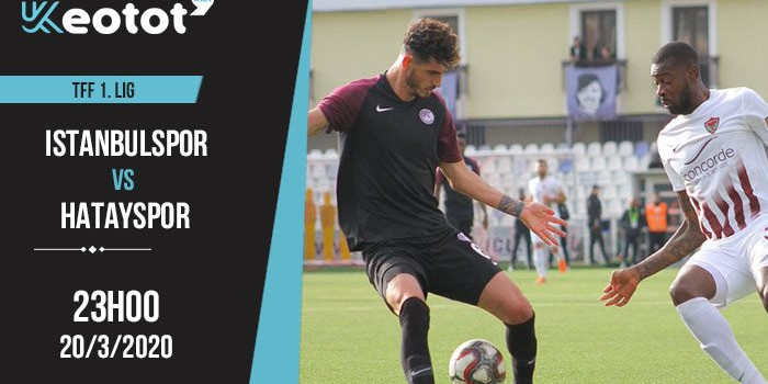 Soi kèo Istanbulspor vs Hatayspor lúc 23h ngày 20/3/2020