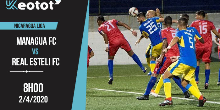 Soi kèo Managua FC vs Real Esteli FC lúc 8h ngày 2/4/2020
