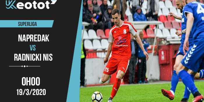 Soi kèo Napredak vs Radnicki Nis lúc 0h ngày 19/3/2020
