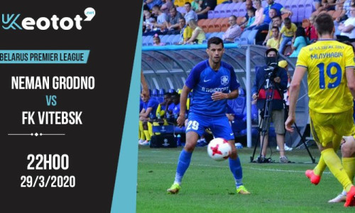 Soi kèo Neman Grodno vs FK Vitebsk lúc 22h ngày 29/3/2020