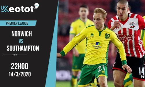 Soi kèo Norwich vs Southampton lúc 22h ngày 14/3/2020
