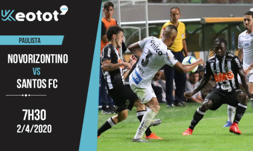 Soi kèo Novorizontino vs Santos FC lúc 7h30 ngày 2/4/2020