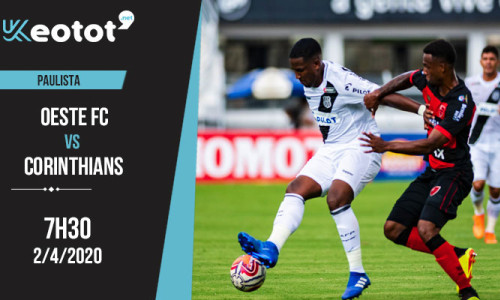 Soi kèo Oeste FC vs Corinthians lúc 7h30 ngày 2/4/2020