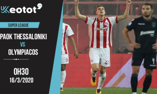 Soi kèo PAOK Thessaloniki FC vs Olympiakos lúc 0h30 ngày 16/3/2020