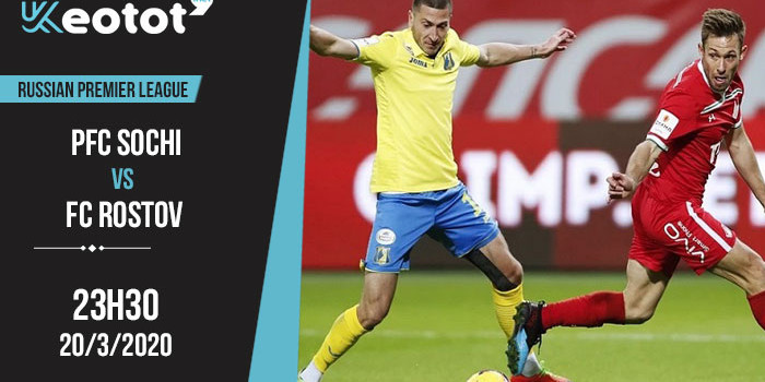 Soi kèo PFC Sochi vs FC Rostov lúc 23h30 ngày 20/3/2020