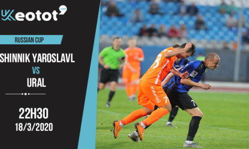 Soi kèo Shinnik Yaroslavl vs Ural lúc 22h30 ngày 18/3/2020