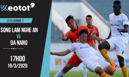 Soi kèo Sông Lam Nghệ An vs SHB Đà Nẵng lúc 17h ngày 19/3/2020