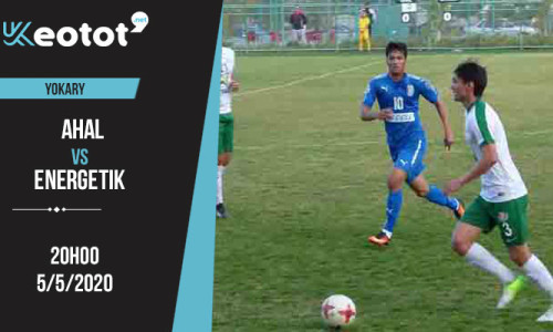 Soi kèo Ahal vs Energetik lúc 20h ngày 5/5/2020
