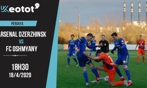 Soi kèo Arsenal Dzerzhinsk vs FC Oshmyany lúc 18h30 ngày 18/4/2020