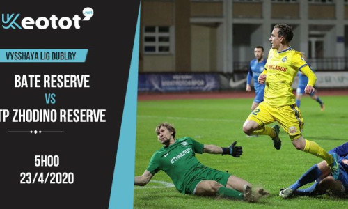 Soi kèo BATE Reserve vs Torpedo Zhodino Reserve lúc 5h ngày 23/4/2020