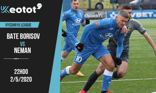 Soi kèo BATE vs Neman lúc 22h ngày 2/5/2020