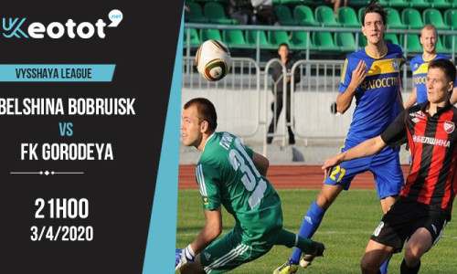 Soi kèo Belshina Bobruisk vs FK Gorodeya lúc 21h ngày 3/4/2020
