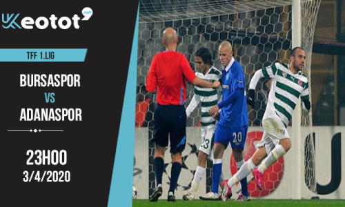 Soi kèo Bursaspor vs Adanaspor lúc 23h ngày 3/4/2020