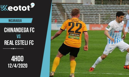 Soi kèo Chinandega FC vs Real Esteli FC lúc 4h ngày 12/4/2020