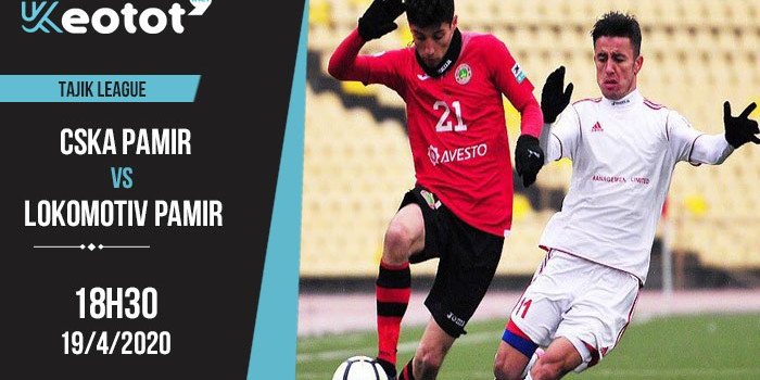 Soi kèo CSKA Pamir vs Lokomotiv Pamir lúc 18h30 ngày 19/4/2020
