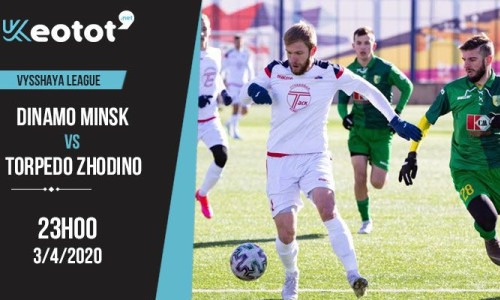 Soi kèo Dinamo Minsk vs Torpedo Zhodino lúc 23h ngày 3/4/2020