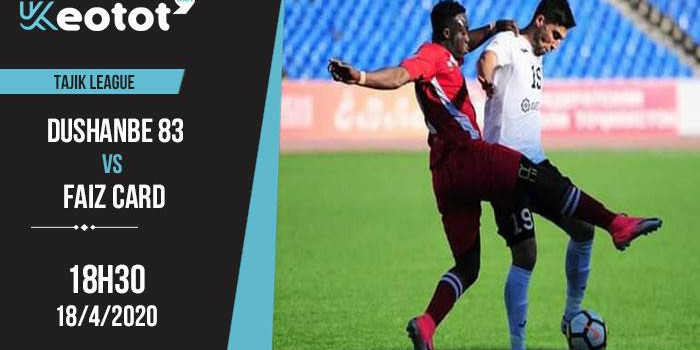 Soi kèo Dushanbe 83 vs Faizkand lúc 18h30 ngày 18/4/2020