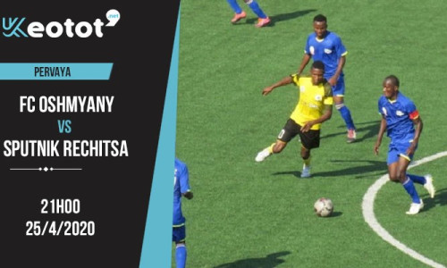 Soi kèo FC Oshmyany vs Sputnik Rechitsa lúc 21h ngày 25/4/2020