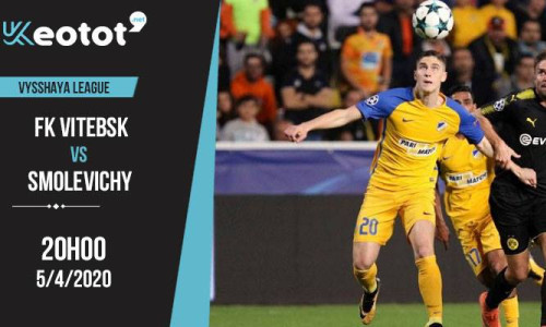 Soi kèo FK Vitebsk vs Smolevichy lúc 20h ngày 5/4/2020