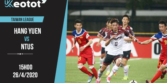 Soi kèo Hang Yuen vs NTUS lúc 15h ngày 26/4/2020