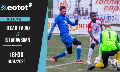 Soi kèo Regar-TadAZ vs Istaravshan lúc 18h30 ngày 18/4/2020