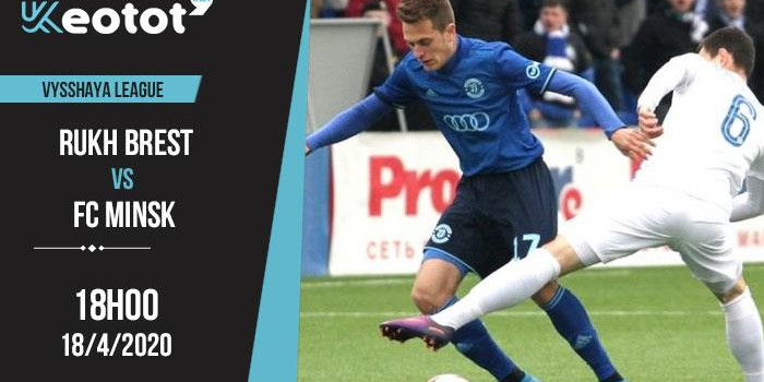 Soi kèo Rukh Brest vs FC Minsk lúc 18h ngày 18/4/2020