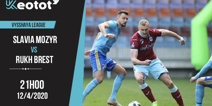Soi kèo Slavia Mozyr vs Rukh Brest lúc 21h30 ngày 13/4/2020