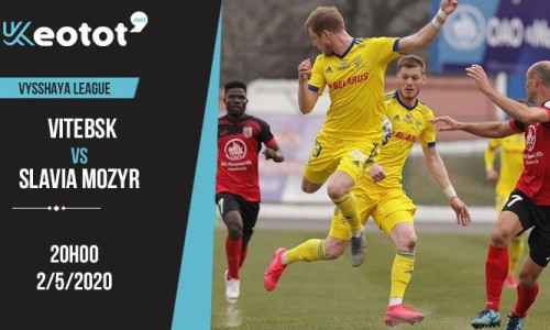 Soi kèo Vitebsk vs Slavia Mozyr lúc 20h ngày 2/5/2020