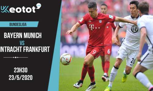 Soi kèo Bayern Munich vs Eintracht Frankfurt lúc 23h30 ngày 23/5/2020