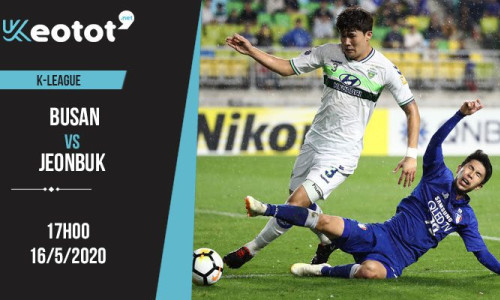 Soi kèo Busan vs Jeonbuk lúc 17h ngày 16/5/2020