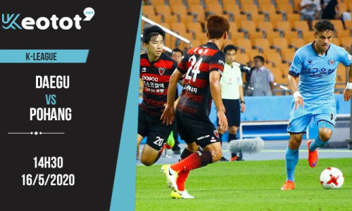 Soi kèo Daegu vs Pohang lúc 14h30 ngày 16/5/2020