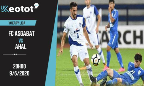 Soi kèo FC Asgabat vs Ahal lúc 20h ngày 9/5/2020
